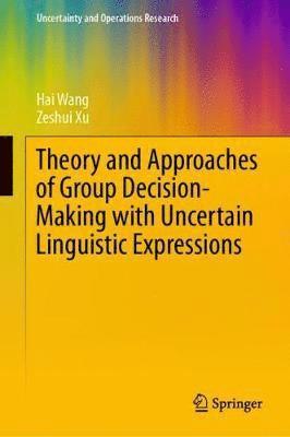 Theory and Approaches of Group Decision Making with Uncertain Linguistic Expressions 1