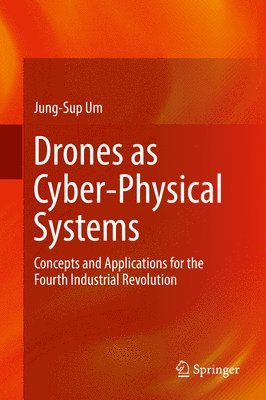 Jung-Sup Um - Drones as Cyber-Physical Systems, Inbunden