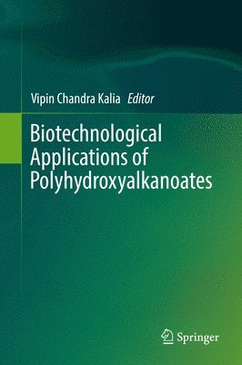 Vipin Chandra Kalia - Biotechnological Applications of Polyhydroxyalkanoates, Inbunden