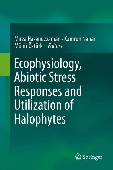 Mirza Hasanuzzaman, Kamrun Nahar, Münir Öztürk - Ecophysiology, Abiotic Stress Responses and Utilization of Halophytes, Inbunden