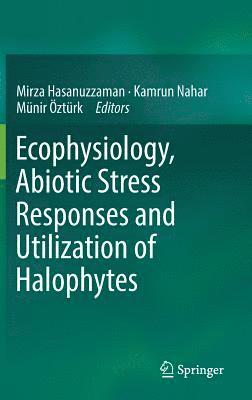 Ecophysiology, Abiotic Stress Responses and Utilization of Halophytes 1