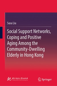 bokomslag Social Support Networks, Coping and Positive Aging Among the Community-Dwelling Elderly in Hong Kong