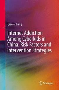 bokomslag Internet Addiction Among Cyberkids in China: Risk Factors and Intervention Strategies