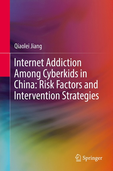 bokomslag Internet Addiction Among Cyberkids in China: Risk Factors and Intervention Strategies