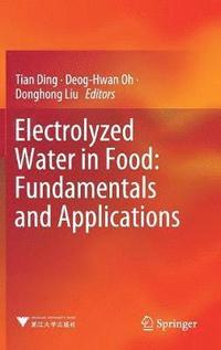 bokomslag Electrolyzed Water in Food: Fundamentals and Applications