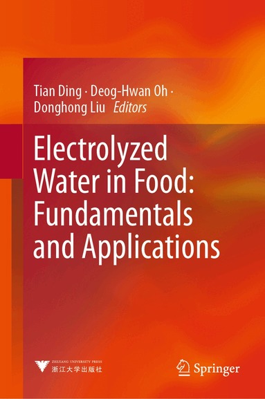 Tian Ding, Deog-Hwan Oh, Donghong Liu - Electrolyzed Water in Food: Fundamentals and Applications, Inbunden