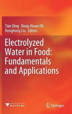 Electrolyzed Water in Food: Fundamentals and Applications 1