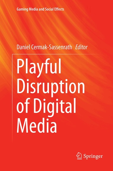 Daniel Cermak-Sassenrath - Playful Disruption of Digital Media, Häftad