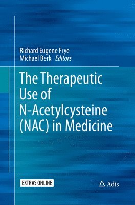 Richard Eugene Frye, Michael Berk - Therapeutic Use of N-Acetylcysteine (NAC) in Medicine, Häftad