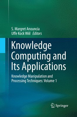 S. Margret Anouncia, Uffe Kock Wiil - Knowledge Computing and Its Applications, Häftad