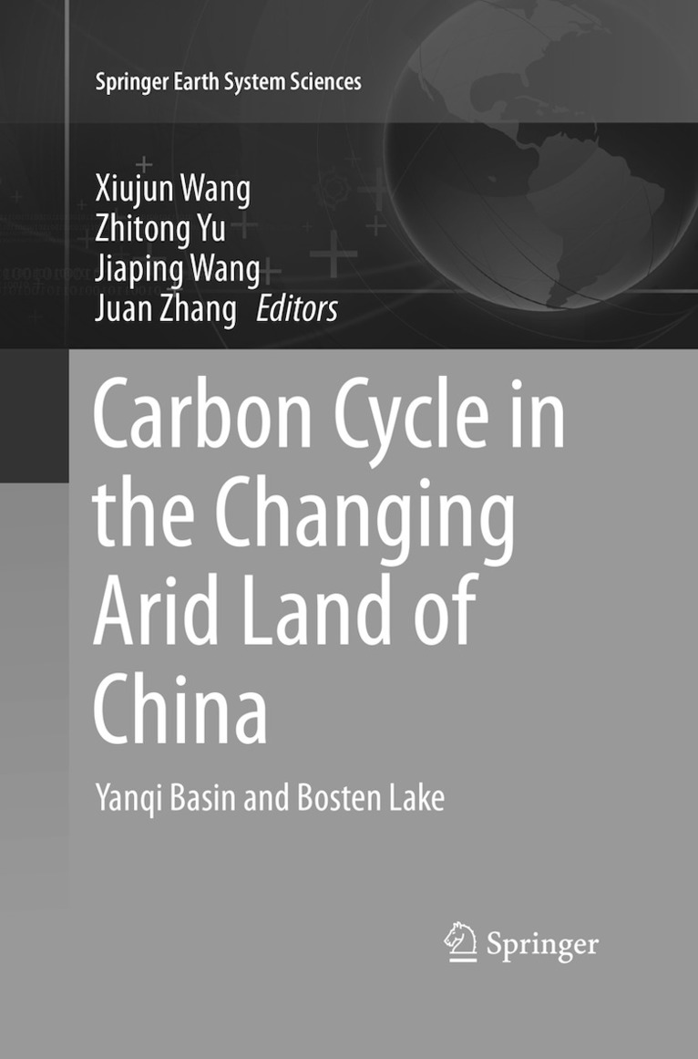 Xiujun Wang, Zhitong Yu, Jiaping Wang, Juan Zhang - Carbon Cycle in the Changing Arid Land of China, Häftad
