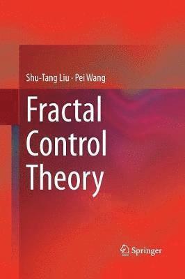Shu-Tang Liu, Pei Wang - Fractal Control Theory, Häftad
