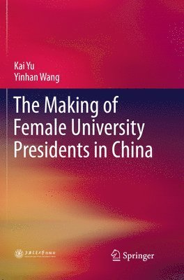 bokomslag The Making of Female University Presidents in China