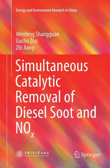 Wenfeng Shangguan, Guchu Zou, Zhi Jiang - Simultaneous Catalytic Removal of Diesel Soot and NOx, Häftad