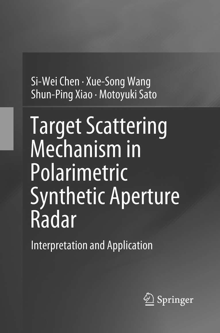 Si-Wei Chen, Xue-Song Wang, Shun-Ping Xiao, Motoyuki Sato - Target Scattering Mechanism in Polarimetric Synthetic Aperture Radar, Häftad