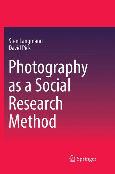 Sten Langmann, David Pick - Photography as a Social Research Method, Häftad