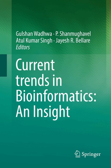 Gulshan Wadhwa, P. Shanmughavel, Atul Kumar Singh, Jayesh R. Bellare - Current trends in Bioinformatics: An Insight, Häftad