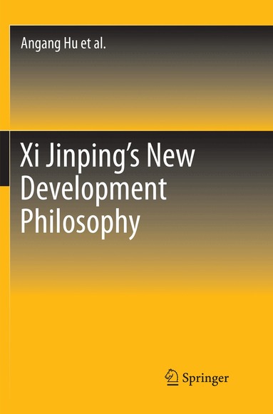 Angang Hu, Yilong Yan, Xiao Tang - Xi Jinping's New Development Philosophy, Häftad
