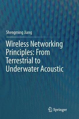 bokomslag Wireless Networking Principles: From Terrestrial to Underwater Acoustic