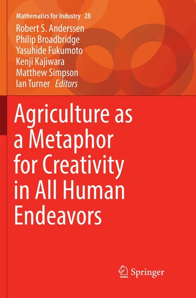 Robert S. Anderssen, Philip Broadbridge, Yasuhide Fukumoto, Kenji Kajiwara, Matthew Simpson, Ian Turner - Agriculture as a Metaphor for Creativity in All Human Endeavors, Häftad
