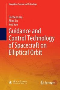 bokomslag Guidance and Control Technology of Spacecraft on Elliptical Orbit