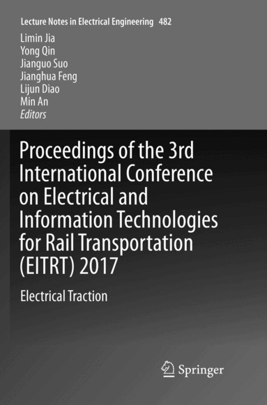 Limin Jia, Yong Qin, Jianguo Suo, Jianghua Feng, Lijun Diao, Min An - Proceedings of the 3rd International Conference on Electrical and Information Technologies for Rail Transportation (EITRT) 2017, Häftad