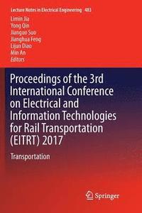 bokomslag Proceedings of the 3rd International Conference on Electrical and Information Technologies for Rail Transportation (EITRT) 2017