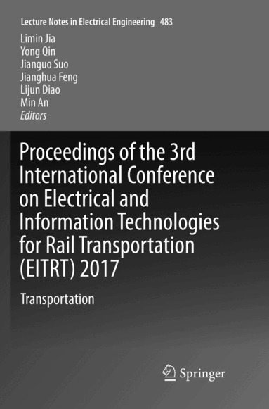 Limin Jia, Yong Qin, Jianguo Suo, Jianghua Feng, Lijun Diao, Min An - Proceedings of the 3rd International Conference on Electrical and Information Technologies for Rail Transportation (EITRT) 2017, Häftad