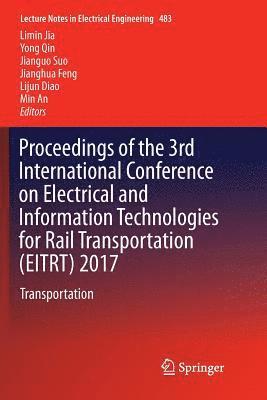 bokomslag Proceedings of the 3rd International Conference on Electrical and Information Technologies for Rail Transportation (EITRT) 2017