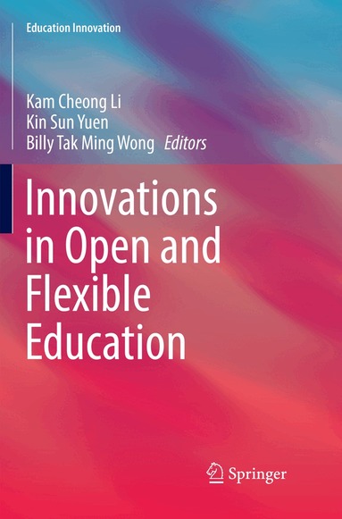 Kam Cheong Li, Kin Sun Yuen, Billy Tak Ming Wong - Innovations in Open and Flexible Education, Häftad