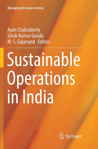 Ayon Chakraborty, Sirish Kumar Gouda, M. S. Gajanand - Sustainable Operations in India, Häftad