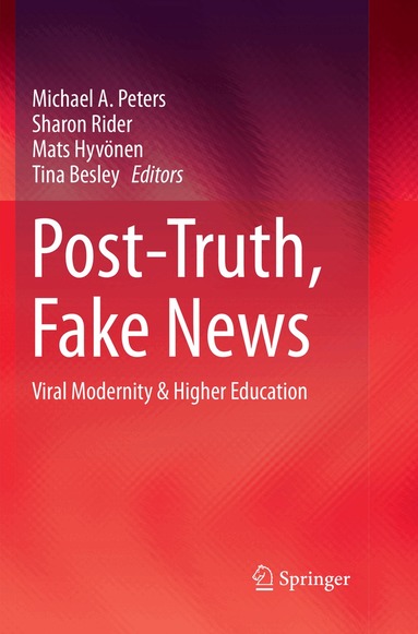Michael A. Peters, Sharon Rider, Mats Hyvönen, Tina Besley - Post-Truth, Fake News, Häftad