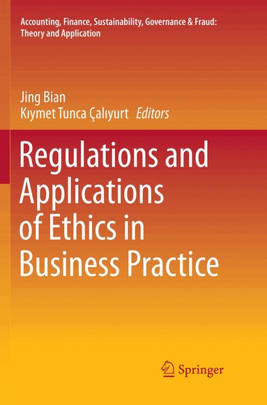 Jing Bian, Kıymet Tunca Çalıyurt - Regulations and Applications of Ethics in Business Practice, Häftad