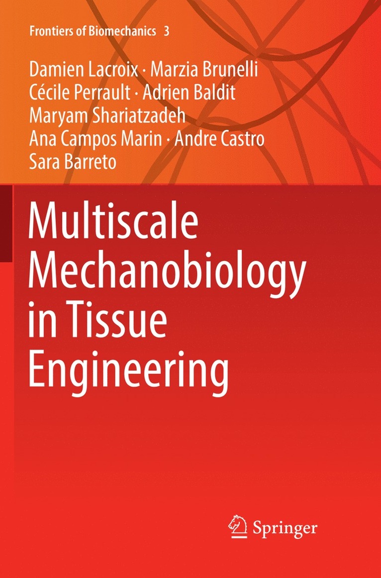 Damien Lacroix, Marzia Brunelli, Cécile Perrault, Adrien Baldit, Maryam Shariatzadeh, Ana Campos Marin, Andre Castro, Sara Barreto, Cecile Perrault, Damien LaCroix - Multiscale Mechanobiology in Tissue Engineering, Häftad
