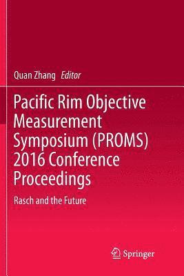 Quan Zhang - Pacific Rim Objective Measurement Symposium (PROMS) 2016 Conference Proceedings, Häftad