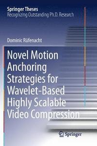 bokomslag Novel Motion Anchoring Strategies for Wavelet-based Highly Scalable Video Compression