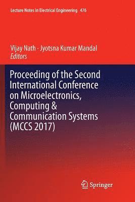 Proceeding of the Second International Conference on Microelectronics, Computing & Communication Systems (MCCS 2017) 1