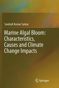 bokomslag Marine Algal Bloom: Characteristics, Causes and Climate Change Impacts