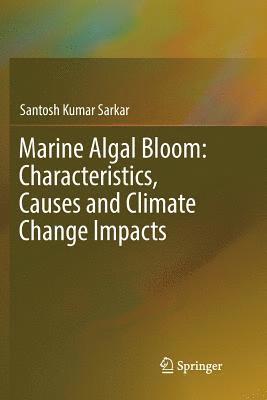 bokomslag Marine Algal Bloom: Characteristics, Causes and Climate Change Impacts