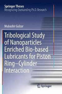 bokomslag Tribological Study of Nanoparticles Enriched Bio-based Lubricants for Piston RingCylinder Interaction