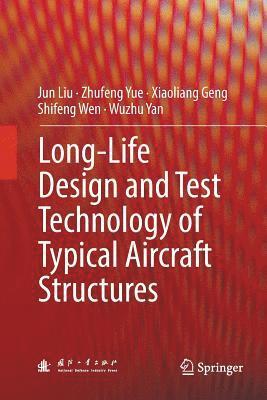 Long-Life Design and Test Technology of Typical Aircraft Structures
