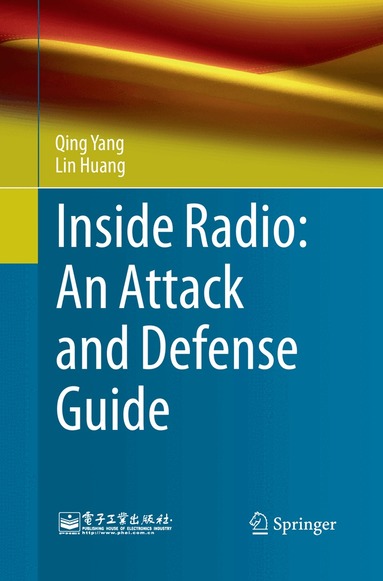 Qing Yang, Lin Huang - Inside Radio: An Attack and Defense Guide, Häftad