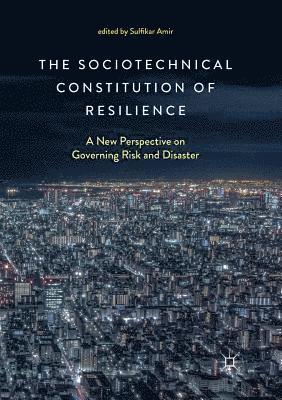 The Sociotechnical Constitution of Resilience 1