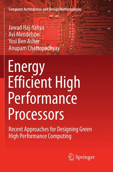 Jawad Haj-Yahya, Avi Mendelson, Yosi Ben Asher, Anupam Chattopadhyay - Energy Efficient High Performance Processors, Häftad