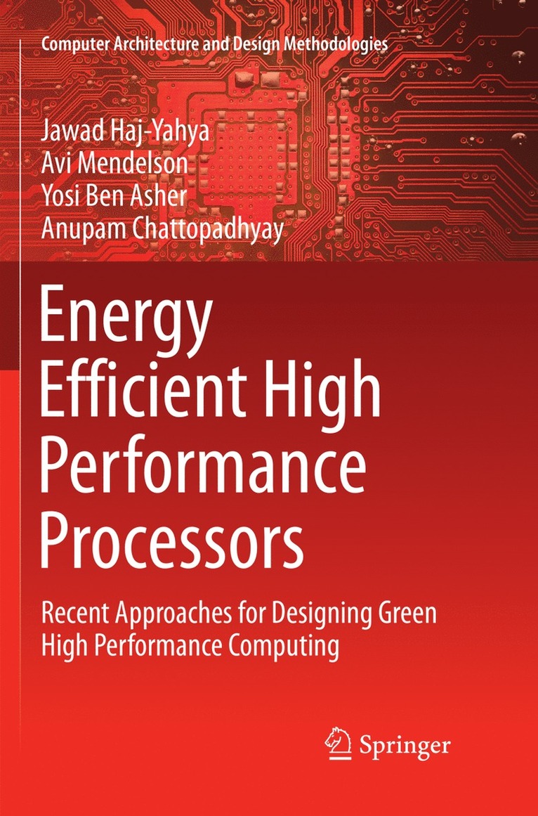 Jawad Haj-Yahya, Avi Mendelson, Yosi Ben Asher, Anupam Chattopadhyay - Energy Efficient High Performance Processors, Häftad