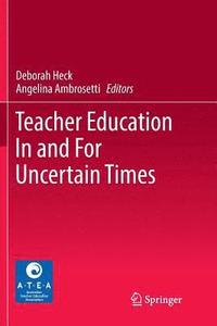 bokomslag Teacher Education In and For Uncertain Times