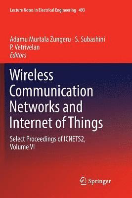 Adamu Murtala Zungeru, S Subashini, P Vetrivelan, S. Subashini - Wireless Communication Networks and Internet of Things, Häftad