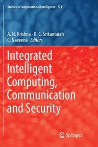 bokomslag Integrated Intelligent Computing, Communication and Security