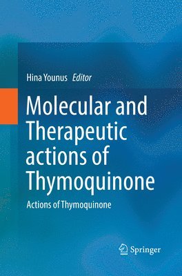 bokomslag Molecular and Therapeutic actions of Thymoquinone