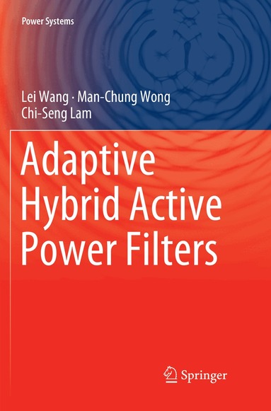 Lei Wang, Man-Chung Wong, Chi-Seng Lam - Adaptive Hybrid Active Power Filters, Häftad